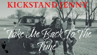 Kickstand Jenny - Take Me Back To The Time - Official Music Video