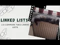 2 8 Linked Lists Compare two linked lists