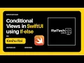 Conditional Views with If-Else Statements in SwiftUI