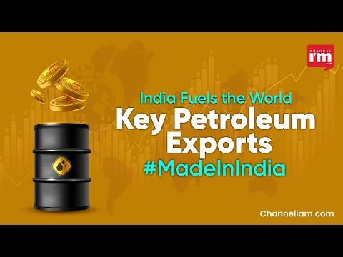 India’s Petroleum Product Exports: A Boost for the ‘Made in India’ Campaign
