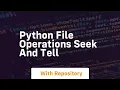 Python file operations seek and tell