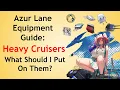 Azur Lane Equipment Guide Heavy Cruisers