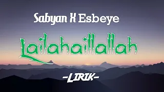 Download Sabyan X Esbeye -  Lailahaillallah Lirik | Lailahaillah - Sabyan X Esbeye Lyrics MP3