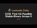 3130 Find All Possible Stable Binary Arrays II Leetcode Daily - Python