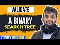 L46 Check if a tree is a BST or BT Validate a BST