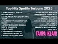 Lagu Top Hits Spotify 2025 - Kumpulan Lagu Indonesia  - Terbaru 2025 top Hits Spotify - Tanpa Iklan # 2