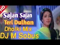 Lagu Sajan Sajan Sajan Teri Dulhan Sajaungi(Osthir Dholki Mix)DJ M Sobus
