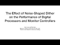 Noise shaped Dither with Monitor Controllers Processors