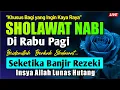 Download Lagu SHOLAWAT PENARIK REZEKI PALING DAHSYAT, Sholawat Nabi Muhammad SAW, SALAWAT JIBRIL PALING MERDU