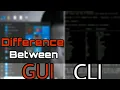 Difference between CLI AND GUI - os command line interface