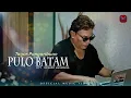 Lagu TAGOR PANGARIBUAN - Pulo Batam ( Official Music Video ) Lagu Batak Terbaru2022