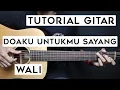 Download Lagu (TUTORIAL GITAR) DOAKU UNTUKMU SAYANG - WALI | Lengkap Dan Mudah