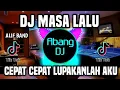Download Lagu DJ CEPAT CEPAT LUPAKANLAH AKU JANGAN PERNAH UNGKIT MASA LALU REMIX 2022 | DJ MASA LALU ALIF BAND
