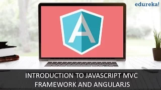 What is AngularJS JavaScript C Framework And AngularJS AngularJS Tutorial Edureka