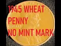 MYSTERY SOLVED OF THE INFAMOUS 1945 NO MINT MARK WHEAT PENNY