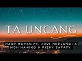 Ta Uncang - Hady Boven ft Jovi Herlandi x Mch Haniko x Rizky Safaty (Lirik)