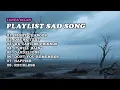 Download Lagu PLAYLIST MUSIC SAD SONG ll TOP LAGU VIRAL GALAU BRUTAL