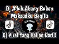 Download Lagu DJ ADUH ABANG BUKAN MAKSUD KU BEGITU | DJ STECU🔥 VIRAL TIKTOK TERBARU 2025 YANG KALIAN CARI!!