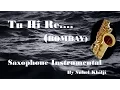 #66:-Tu Hi Re | BOMBAY| Saxophone cover