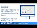 Continuous Processing and PAT for Chemical Development and Iterative Design - Webinar Presentation