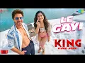 Lagu KING: Video Song | Le Gayi Le Gayi (Hindi) | Shahrukh Khan | Rashmika Mandanna