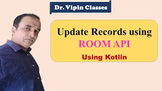 Update Data in SQLite using ROOM API in Android Studio using Kotlin Dr Vipin Classes