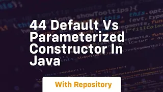 44 default vs parameterized constructor in java