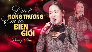 Em Ở Nông Trường Em Ra Biên Giới - Phương Linh