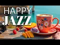 Download Lagu Happy Jazz Music ☀️ Relaxing Coffee Jazz \u0026 Bossa Nova Instrumental Music for Brighten Your Day