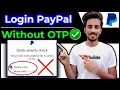 How To Login PayPal Account Without Phone Number OTP Login PayPal Without Verification Code
