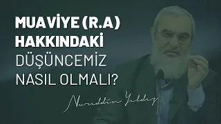 Muaviye (radıyallahu anh) hakkındaki düşüncemiz nasıl olmalı?