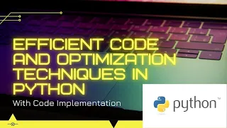 Efficient Code and Optimization Techniques in Python With Code Implementation