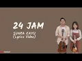 Download Lagu Suara Kayu - 24 Jam (Video Lirik)