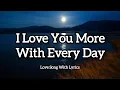Download Lagu I Love You More With Every Day - love song with \