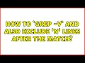 How to grep - v and also exclude n lines after the match