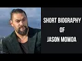 Jason Momoa Biography Jason Momoa Age Height Weight Girlfriend Wife Net Worth Lifestyle