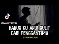 Download Lagu LIRIK LAGU || harusku akui sulit cari penggantimu (TAKKAN ADA LAGI - DPASPOR) cover agusriansyah