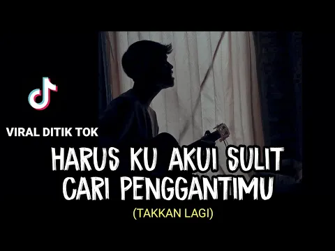 Download MP3 LIRIK LAGU || harusku akui sulit cari penggantimu (TAKKAN ADA LAGI - DPASPOR) cover agusriansyah