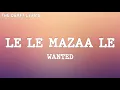 Lagu Le Le Mazaa Le (Lyrics) - WANTED!