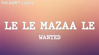 le le mazaa le lyrics wanted 