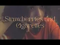Strawberries and Cigarettes - Troye Sivan