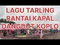 Lagu LAGU TARLING RANTAI KAPAL DANGDUT KOPLO