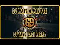 Download Lagu DJ WAIT A MINUTE DUCKHEAD VIRAL TIK TOK FULL BASS 2022 | DJ TIKTOK TERBARU 2022
