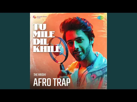 Download MP3 Tu Mile Dil Khile Afro Trap