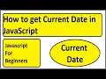 How to get Current Date in JavaScript Current Date JavaScript