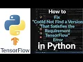 Fix Could Not Find a Version That Satisfies the Requirement TensorFlow Error in Python Easy