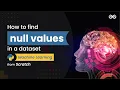 How to find null values in a dataset Machine Learning from Scratch Upskill with GeeksforGeeks