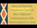 How to Find the Maximum Sum of Non-Adjacent Subsequence with Memoization in Java