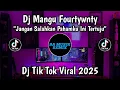 Download Lagu DJ MANGU FOURTWNTY - JANGAN SALAHKAN FAHAM KU KINI TERTUJU REMIX FULL BASS VIRAL TIKTOK TERBARU 2025