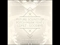 Lagu Fotch Musik Feat J Lopez - Goodbye (Raw Tech Mix)